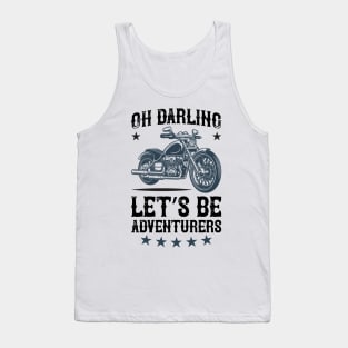 Oh darling let s be adventurers T Shirt For Women Men Tank Top